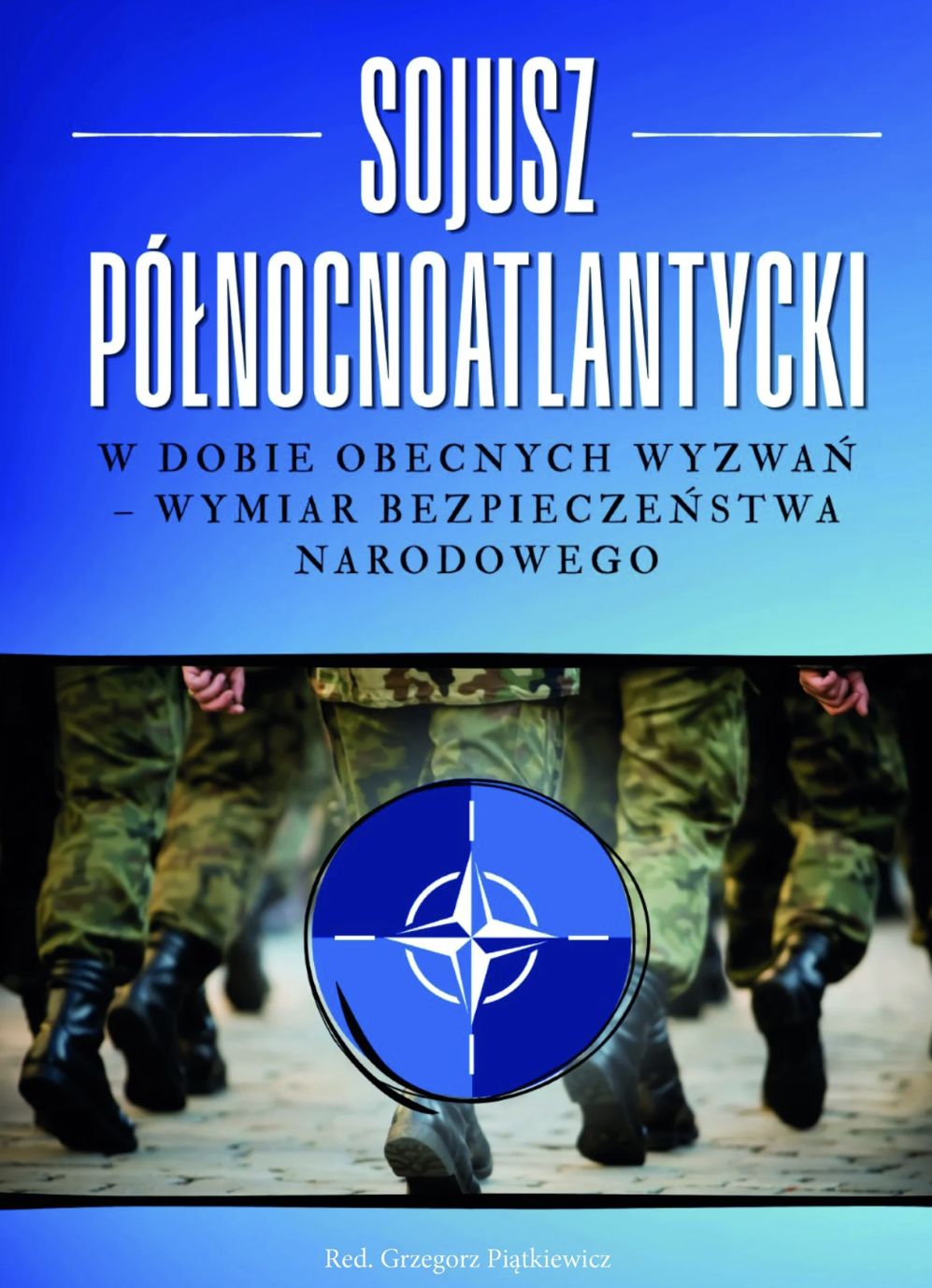 Monografia naukowa pod redakcją mjr. dr Grzegorza Piątkiewicza Zdjęcie okładki monografii naukowej dr Grzegorza Piątkiewicza